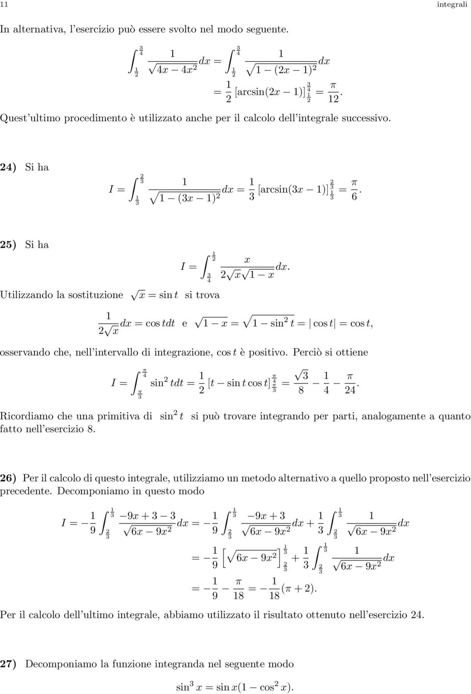 Ricordiamo che una primiiva di sin si può rovare inegrando per pari, analogamene a quano fao nell esercizio 8.