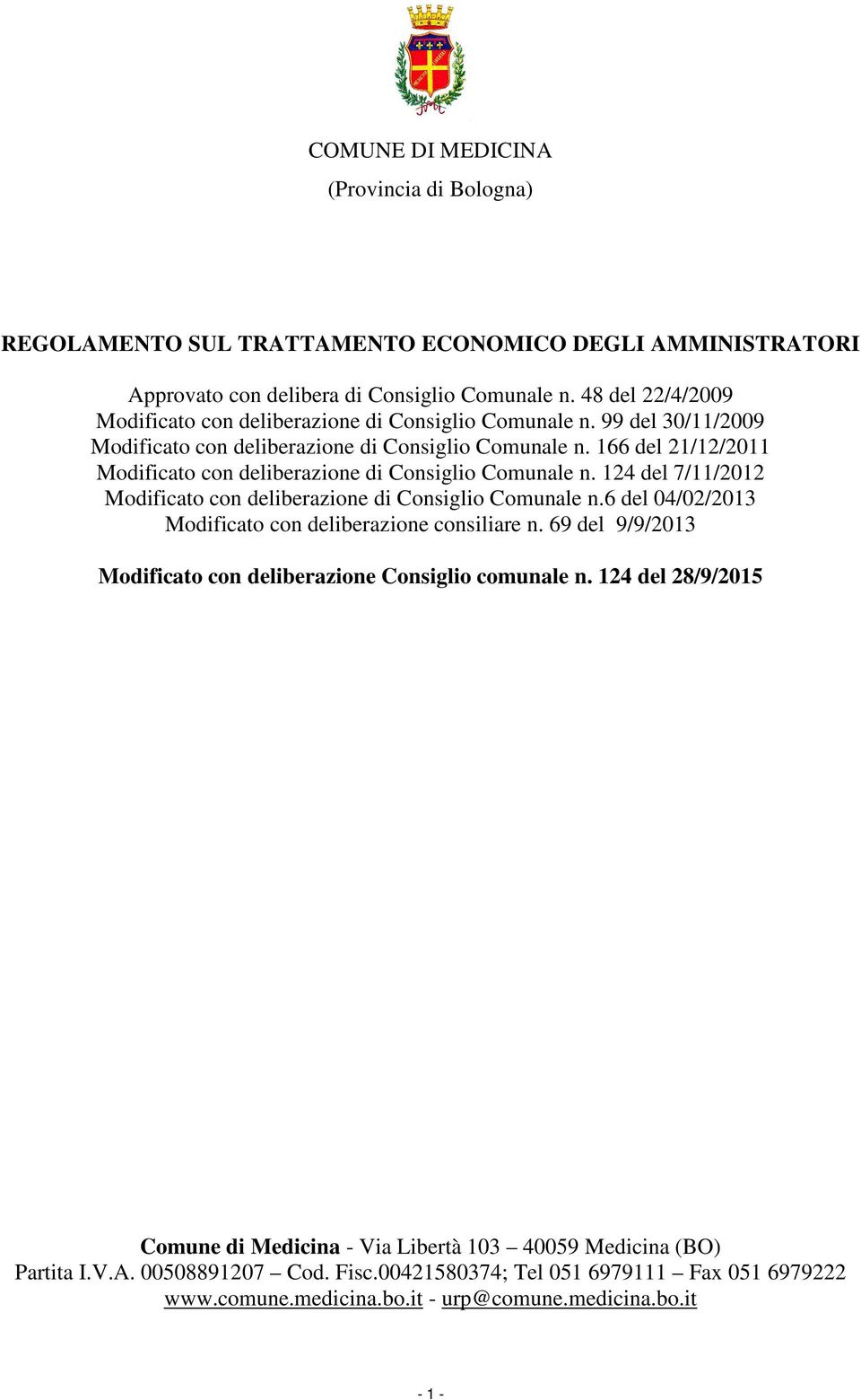 166 del 21/12/2011 Modificato con deliberazione di Consiglio Comunale n. 124 del 7/11/2012 Modificato con deliberazione di Consiglio Comunale n.