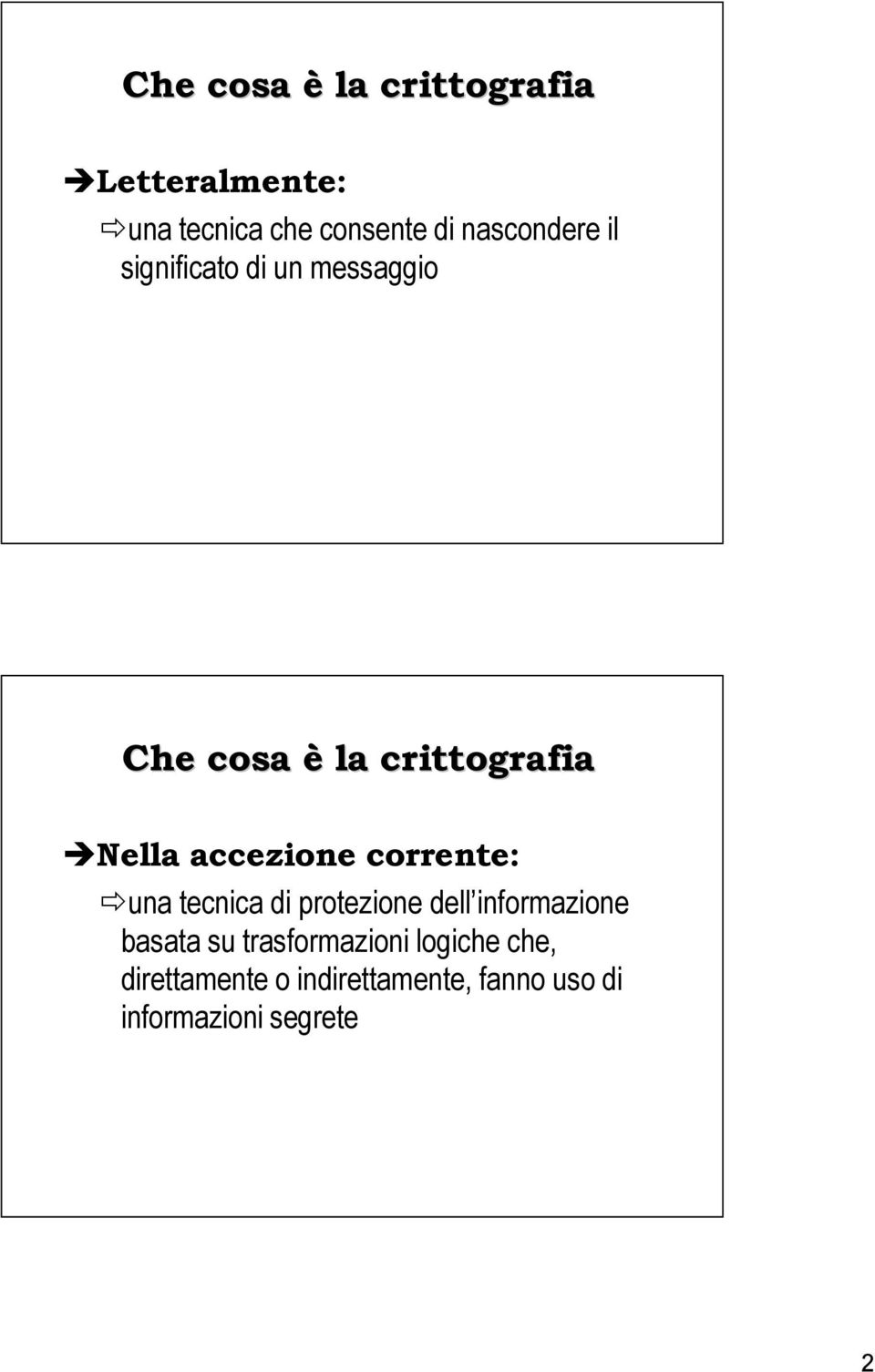 accezione corrente: una tecnica di protezione dell informazione basata su