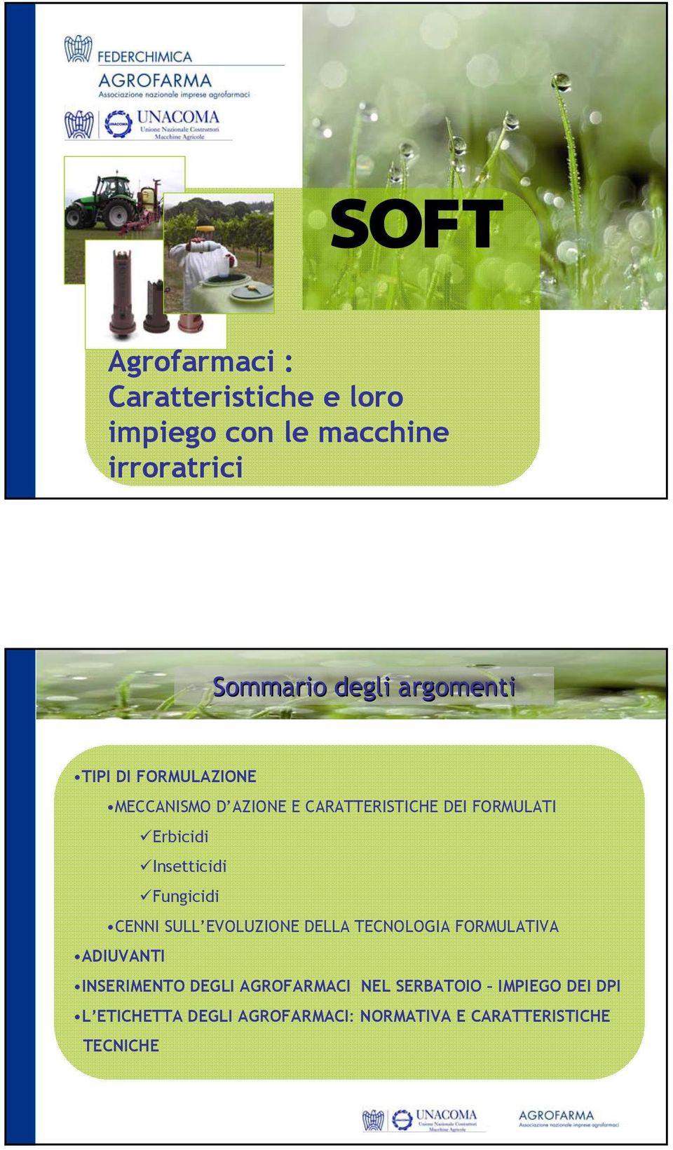 Fungicidi CENNI SULL EVOLUZIONE DELLA TECNOLOGIA FORMULATIVA ADIUVANTI INSERIMENTO DEGLI