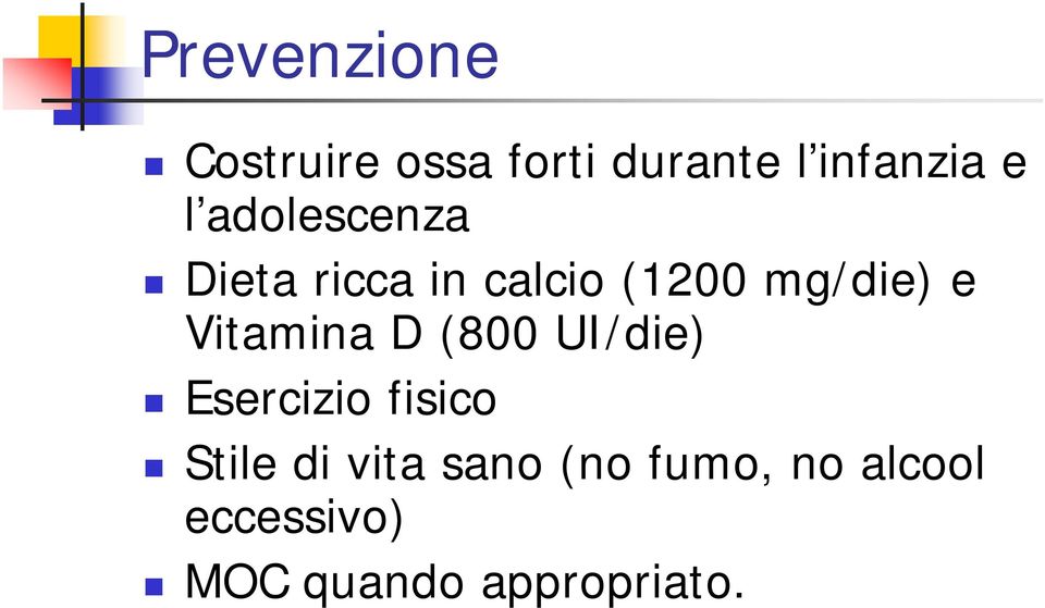 Vitamina D (800 UI/die) Esercizio fisico Stile di vita