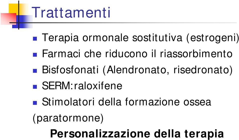 (Alendronato, risedronato) SERM:raloxifene Stimolatori