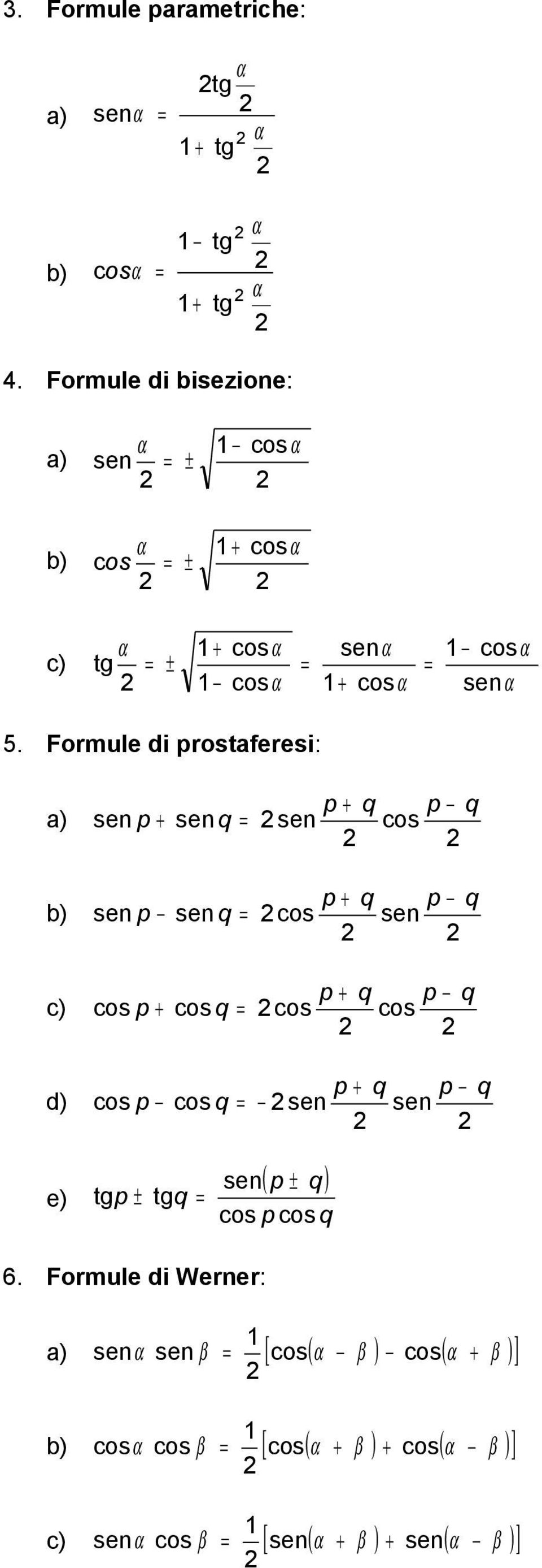 q p + q p q os os d) e) p + q p q os p os q sen sen tgp tgq ( p q ) sen os p os q 6.