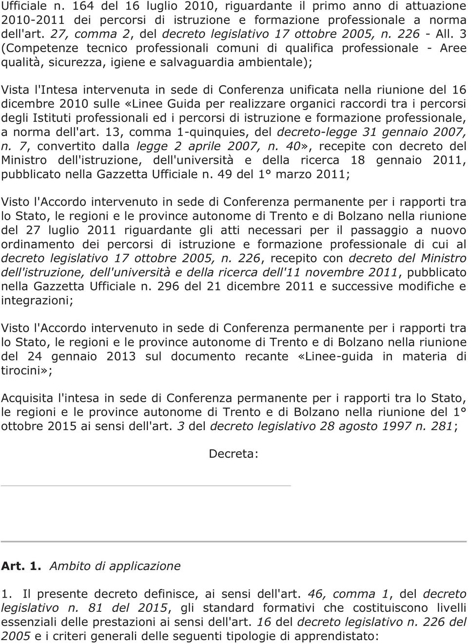 3 (Competenze tecnico professionali comuni di qualifica professionale - Aree qualità, sicurezza, igiene e salvaguardia ambientale); Vista l'intesa intervenuta in sede di Conferenza unificata nella