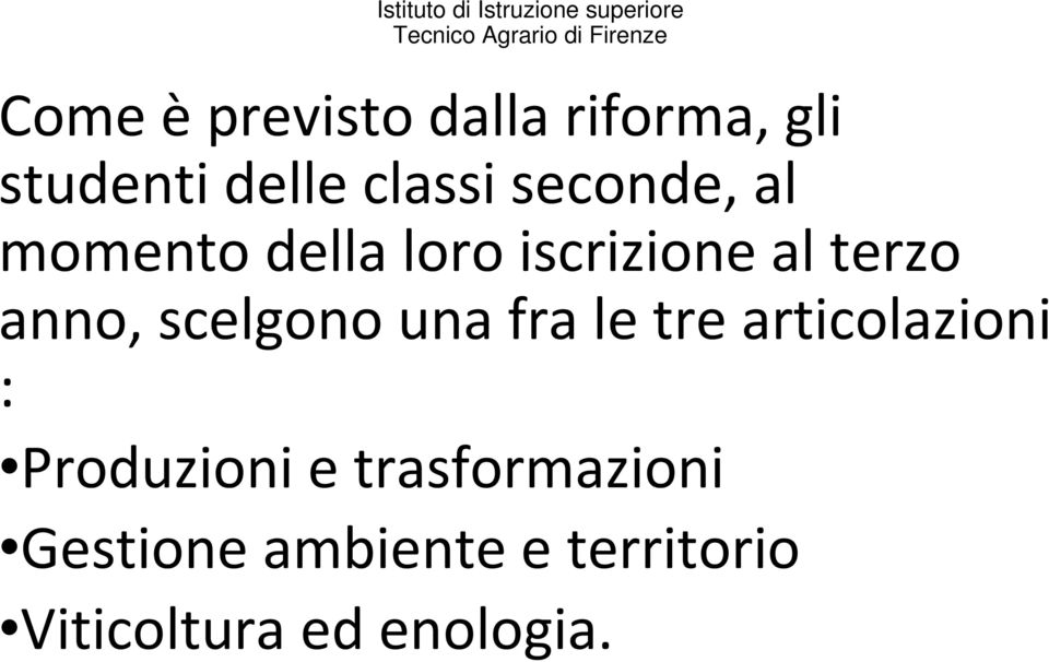 scelgono una fra le tre articolazioni : Produzioni e