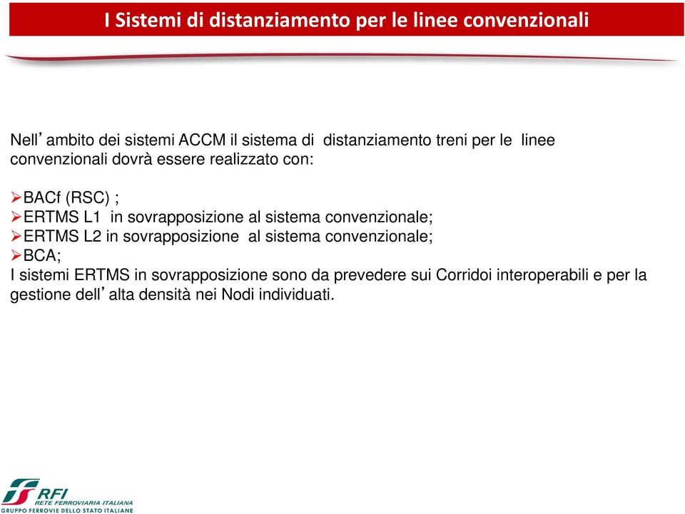 sovrapposizione al sistema convenzionale; ERTMS L2 in sovrapposizione al sistema convenzionale; BCA; I