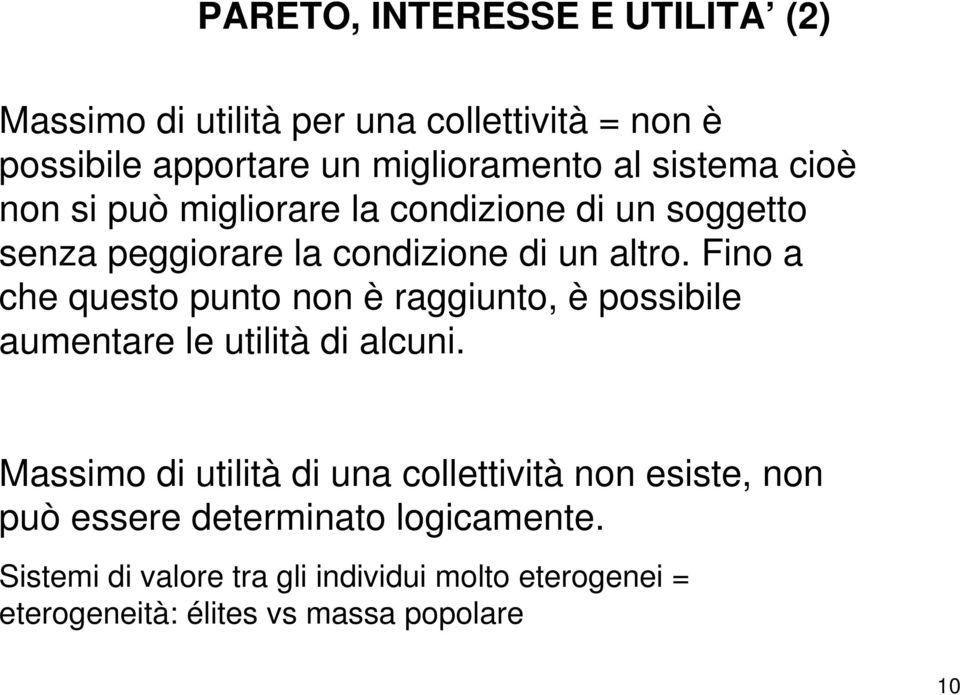 Fino a che questo punto non è raggiunto, è possibile aumentare le utilità di alcuni.