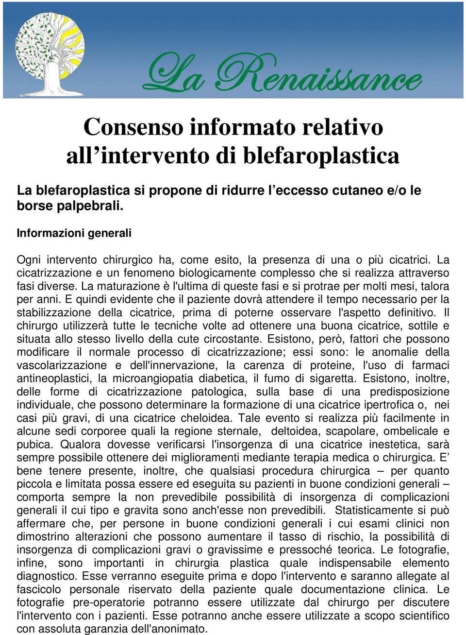 La maturazione è l'ultima di queste fasi e si protrae per molti mesi, talora per anni.