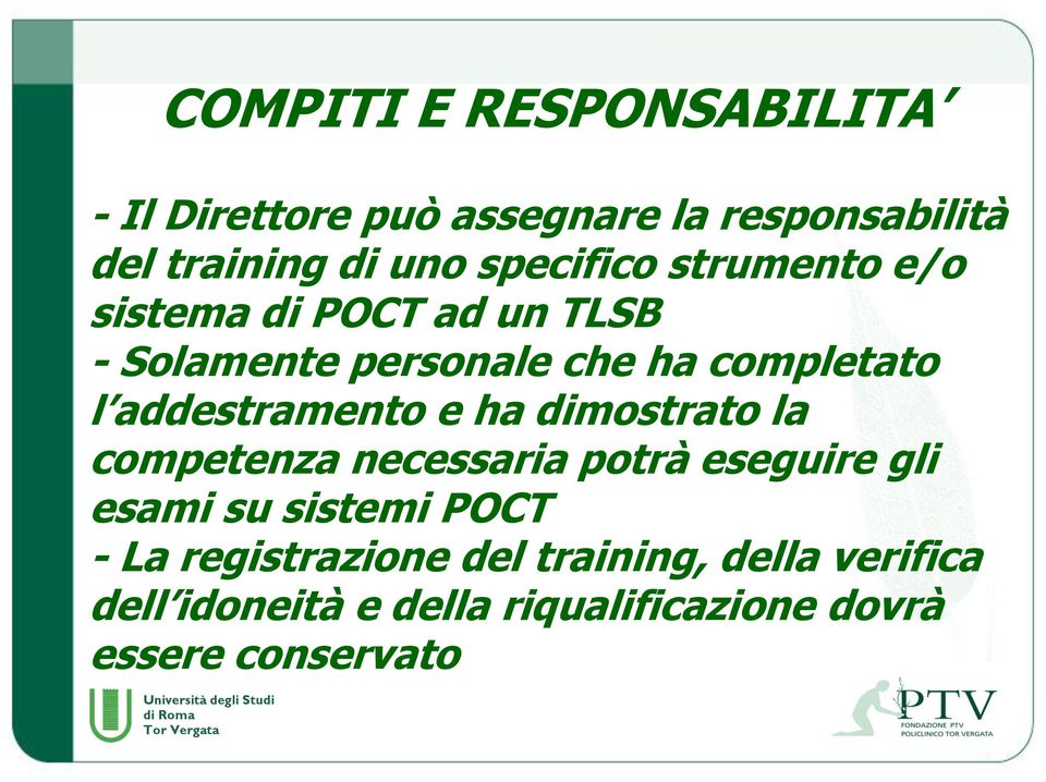 addestramento e ha dimostrato la competenza necessaria potrà eseguire gli esami su sistemi POCT -