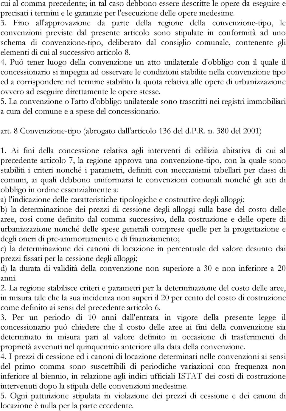 consiglio comunale, contenente gli elementi di cui al successivo articolo 8. 4.