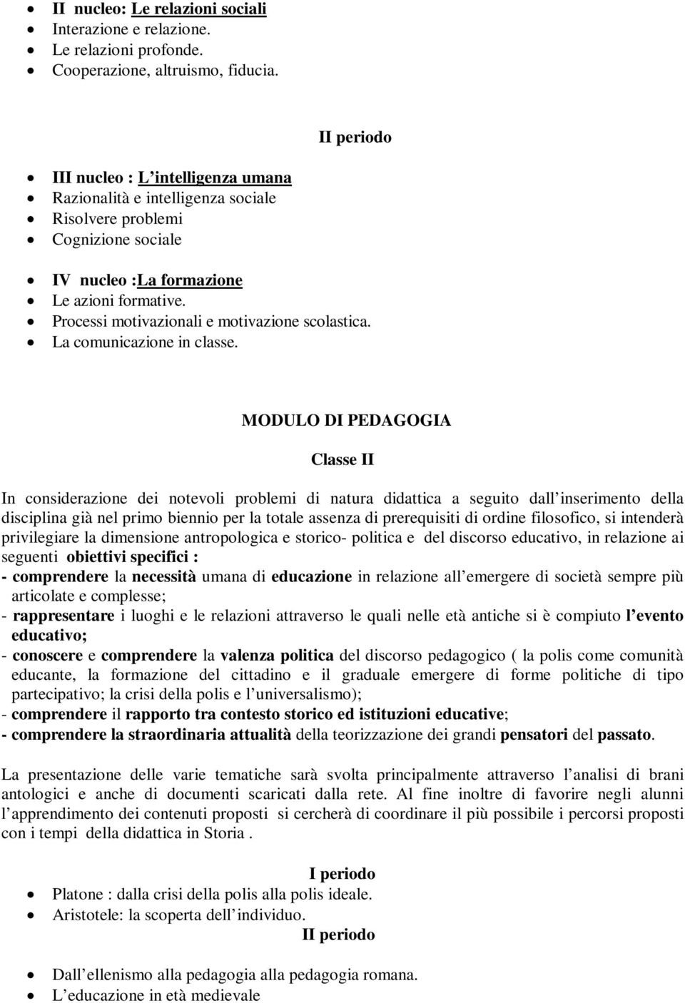 Processi motivazionali e motivazione scolastica. La comunicazione in classe.