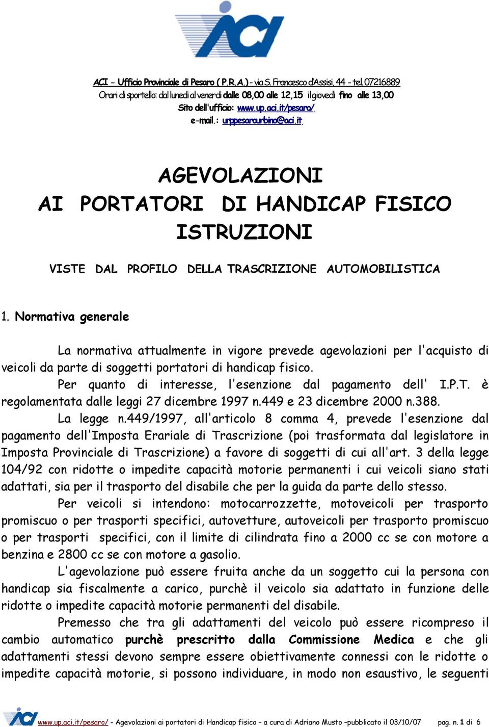 it AGEVOLAZIONI AI PORTATORI DI HANDICAP FISICO ISTRUZIONI VISTE DAL PROFILO DELLA TRASCRIZIONE AUTOMOBILISTICA 1.