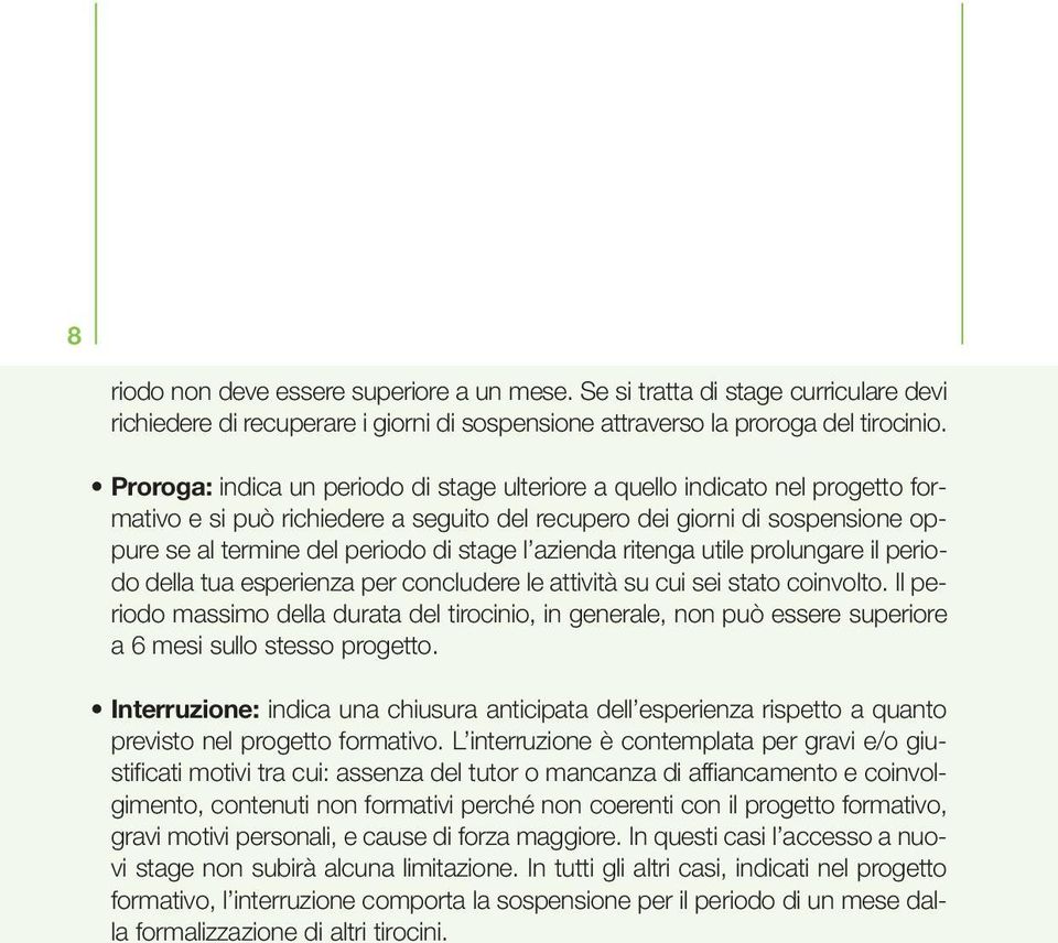 azienda ritenga utile prolungare il periodo della tua esperienza per concludere le attività su cui sei stato coinvolto.