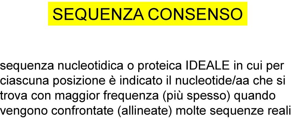 nucleotide/aa che si trova con maggior frequenza (più