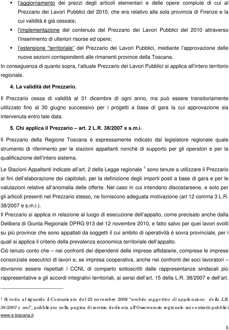 Pubblici, mediante l approvazione delle nuove sezioni corrispondenti alle rimanenti province della Toscana.