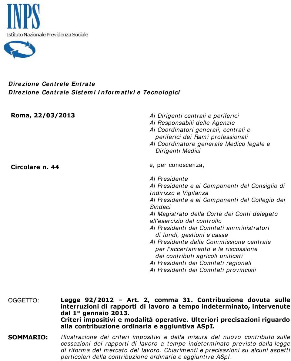 per conoscenza, Al Presidente Al Presidente e ai Componenti del Consiglio di Indirizzo e Vigilanza Al Presidente e ai Componenti del Collegio dei Sindaci Al Magistrato della Corte dei Conti delegato