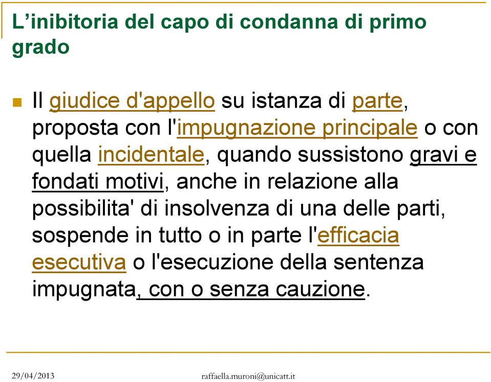 fondati motivi, anche in relazione alla possibilita' di insolvenza di una delle parti, sospende