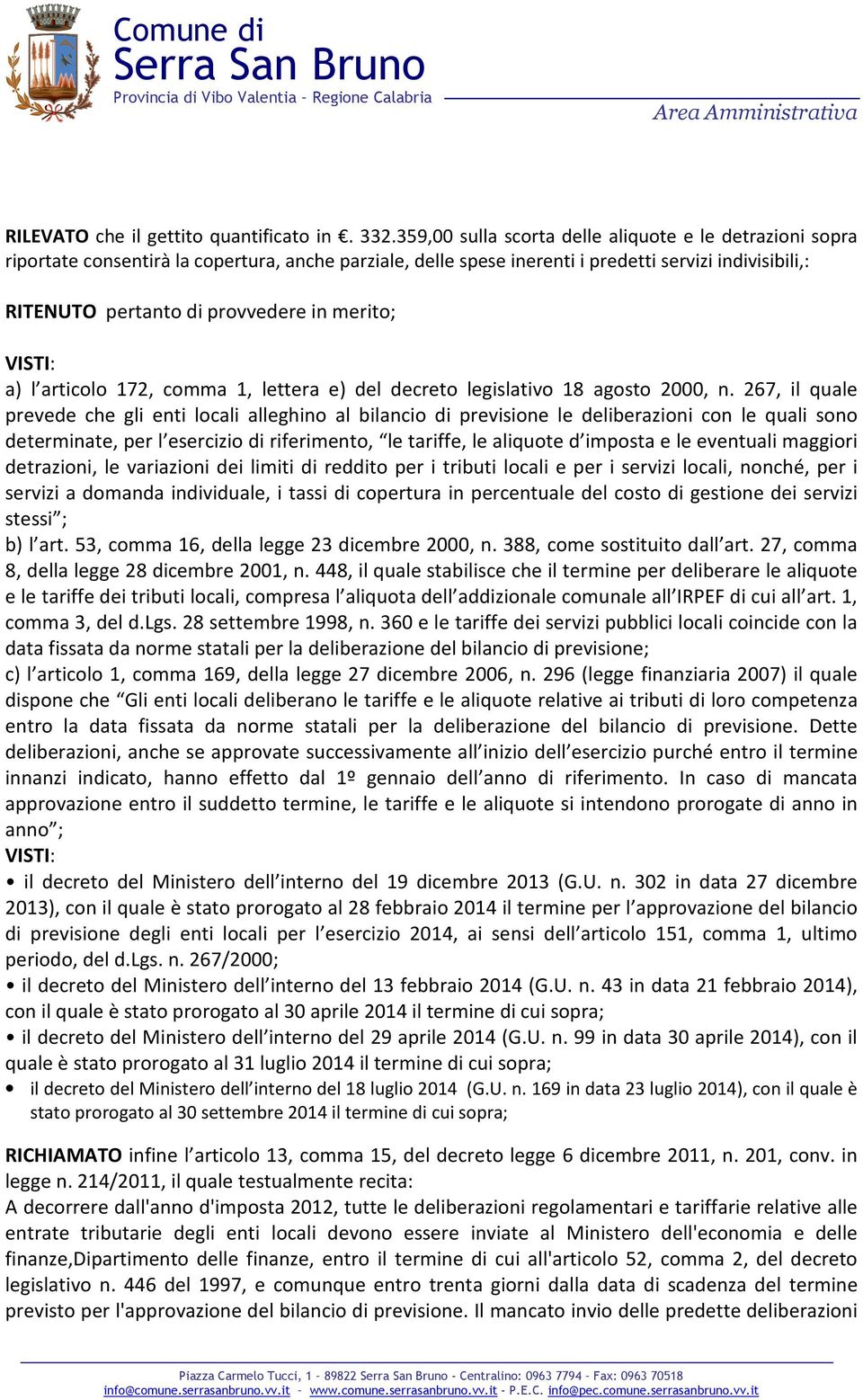 merito; VISTI: a) l articolo 172, comma 1, lettera e) del decreto legislativo 18 agosto 2000, n.