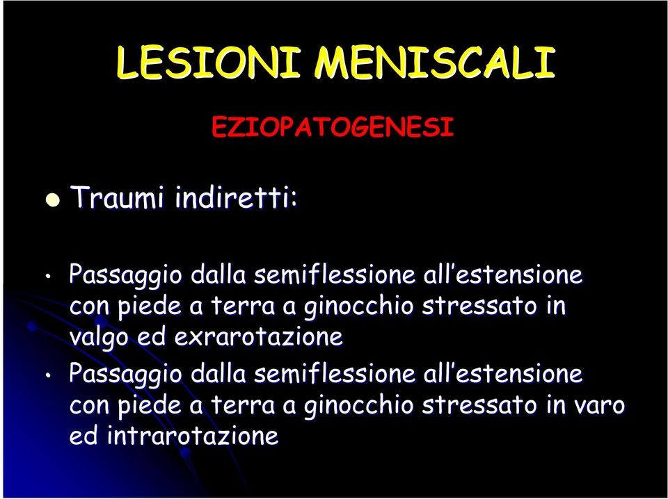 ed exrarotazione Passaggio dalla semiflessione all estensione