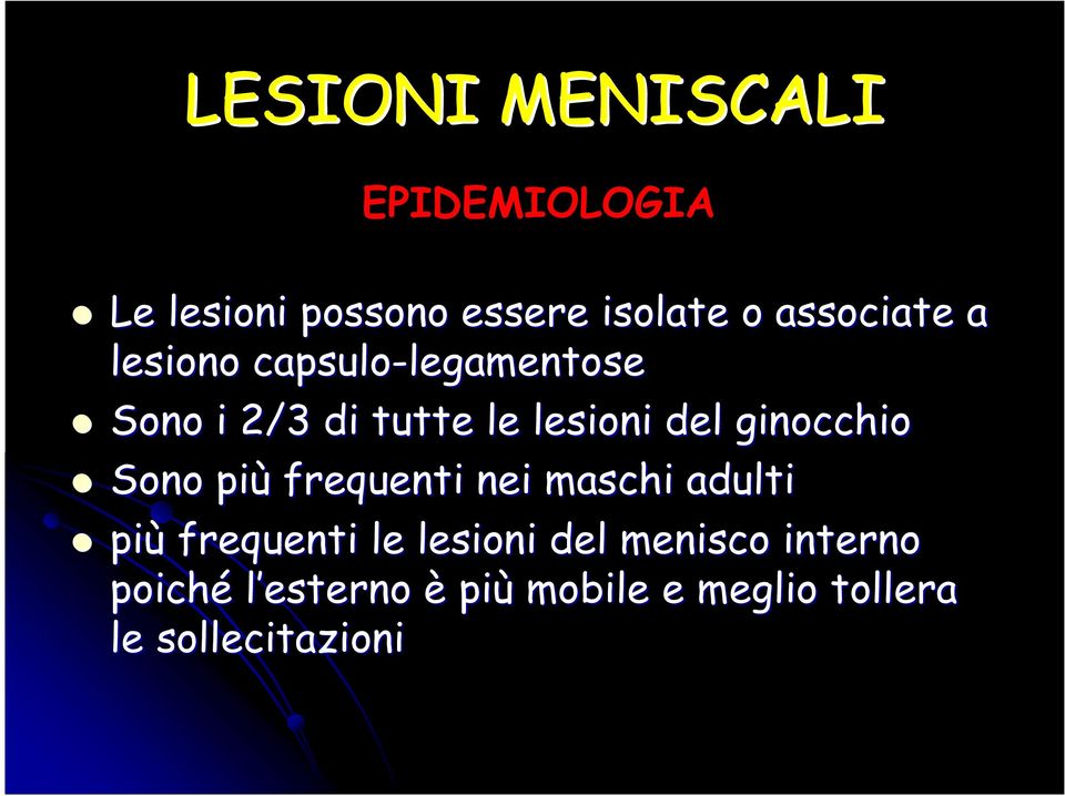 ginocchio Sono più frequenti nei maschi adulti più frequenti le lesioni