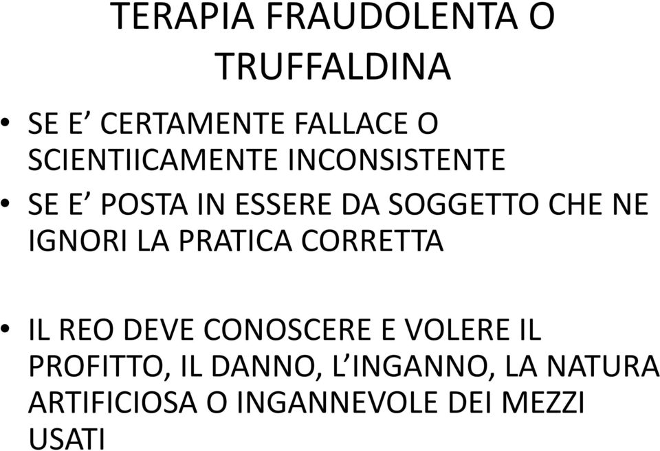 NE IGNORI LA PRATICA CORRETTA IL REO DEVE CONOSCERE E VOLERE IL