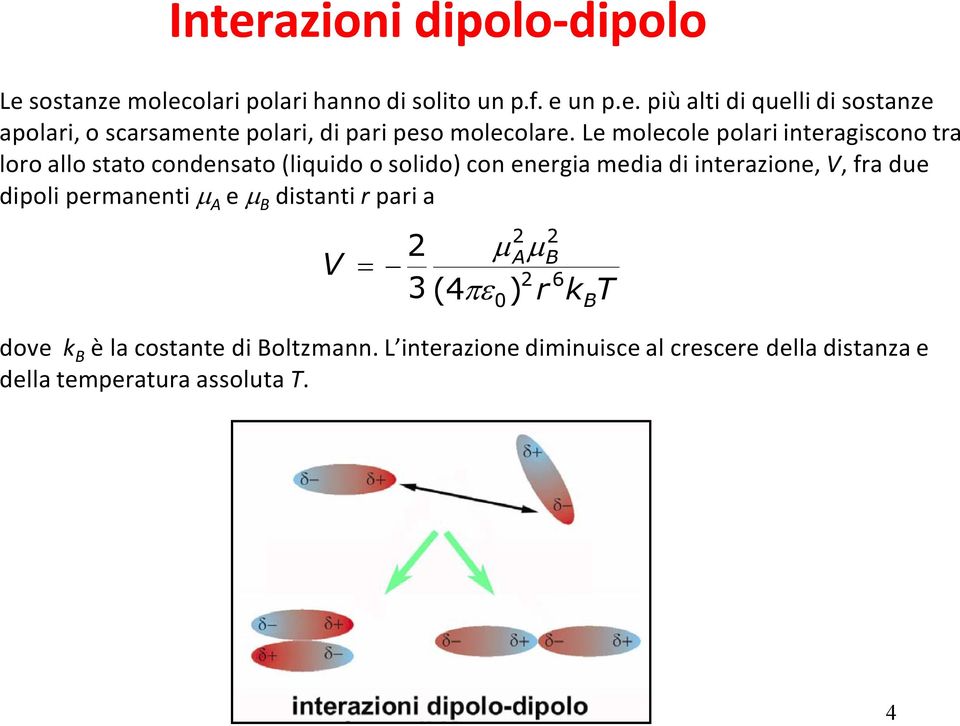 due dipoli permanenti A e B distanti r pari a V 2 3 (4 dove k B Ä la costante di Boltzmann.