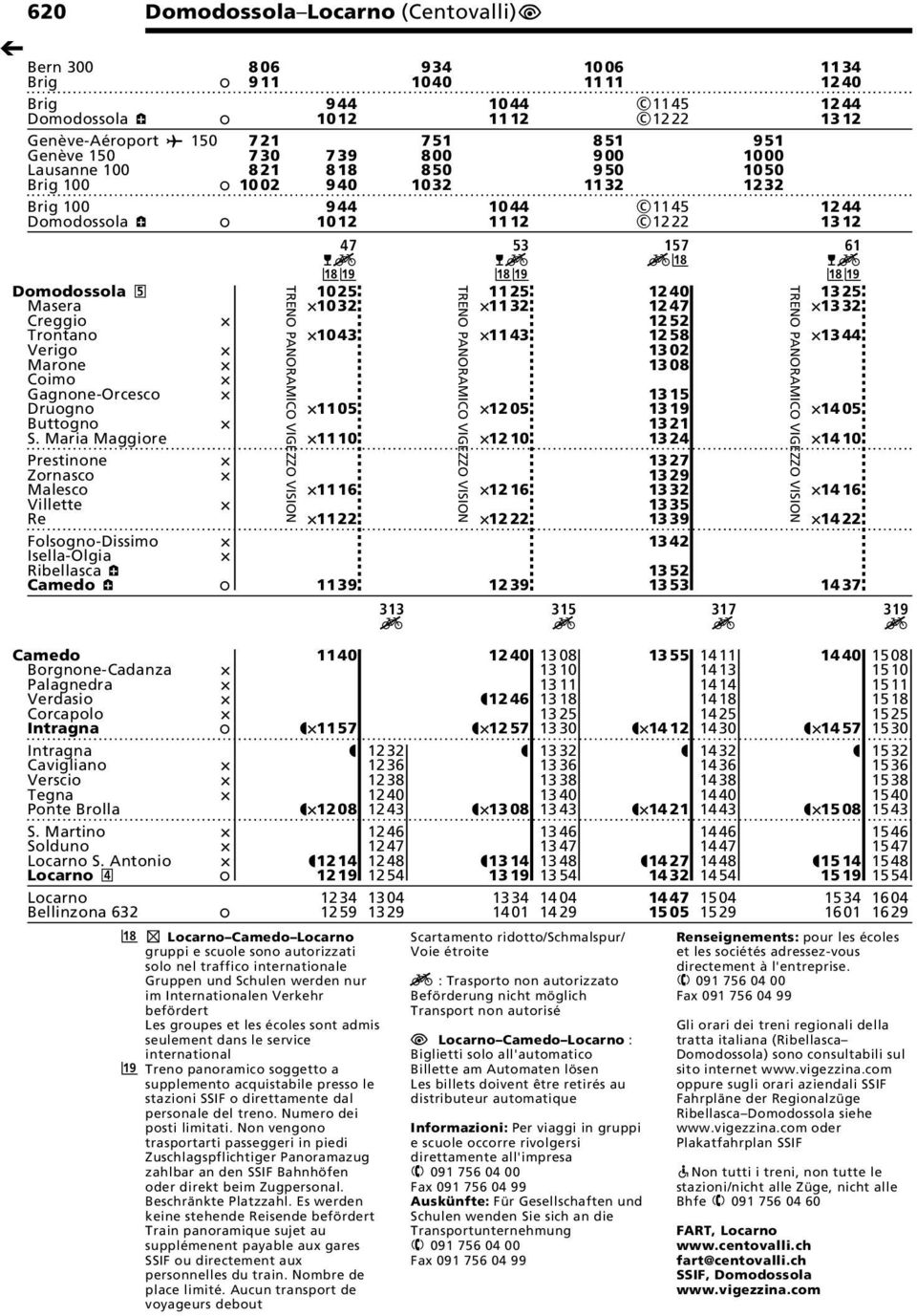 13 04 12 59 13 29 6G p solo nel traffico e 6H Treno panoramico soggetto a supplemento acquistabile presso le stazioni SSIF o direttamente dal personale del treno. Numero dei posti limitati.