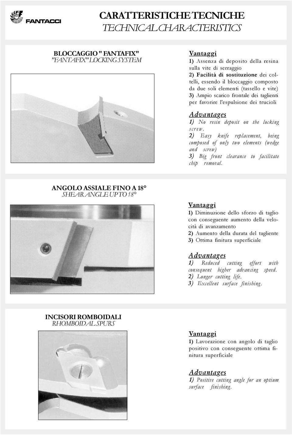 screw. ) Easy knife replacement, being compose of only two elements (wege an screw) ) ig front clearance to facilitate chip removal.