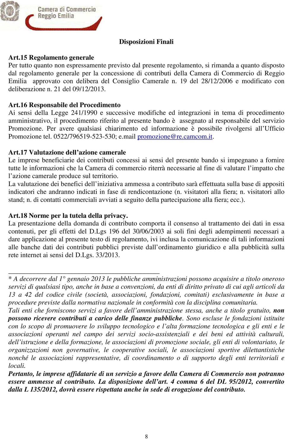 Commercio di Reggio Emilia approvato con delibera del Consiglio Camerale n. 19 del 28/12/2006 e modificato con deliberazione n. 21 del 09/12/2013. Art.