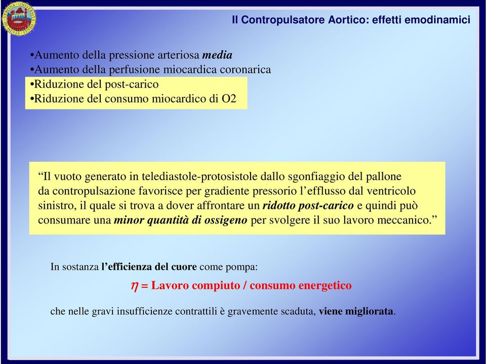 dal ventricolo sinistro, il quale si trova a dover affrontare un ridotto post-carico e quindi può consumare una minor quantità di ossigeno per svolgere il suo lavoro