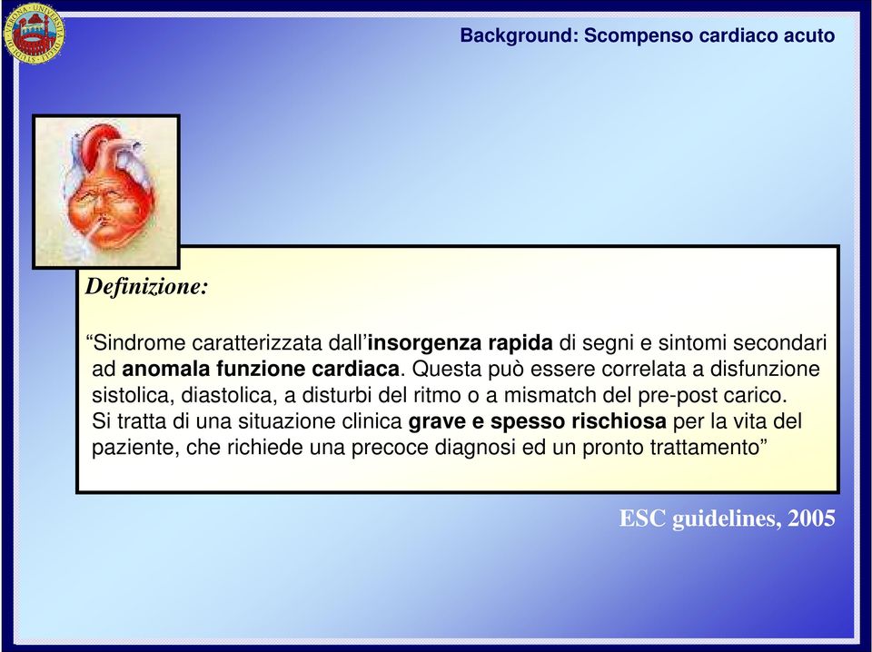 Questa può essere correlata a disfunzione sistolica, diastolica, a disturbi del ritmo o a mismatch del