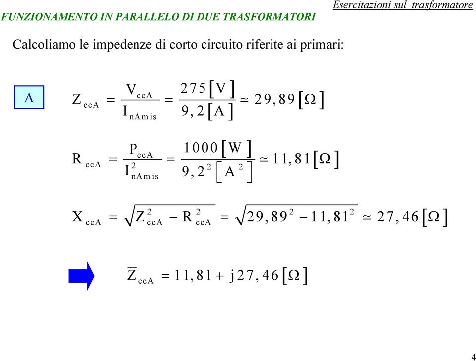 29,89 namis 9,2 A P 1000 W cca R = cca 11,81 2 2 2 = namis 9,2 A Ω