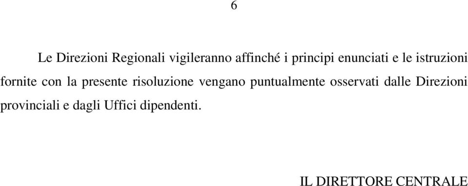 risoluzione vengano puntualmente osservati dalle