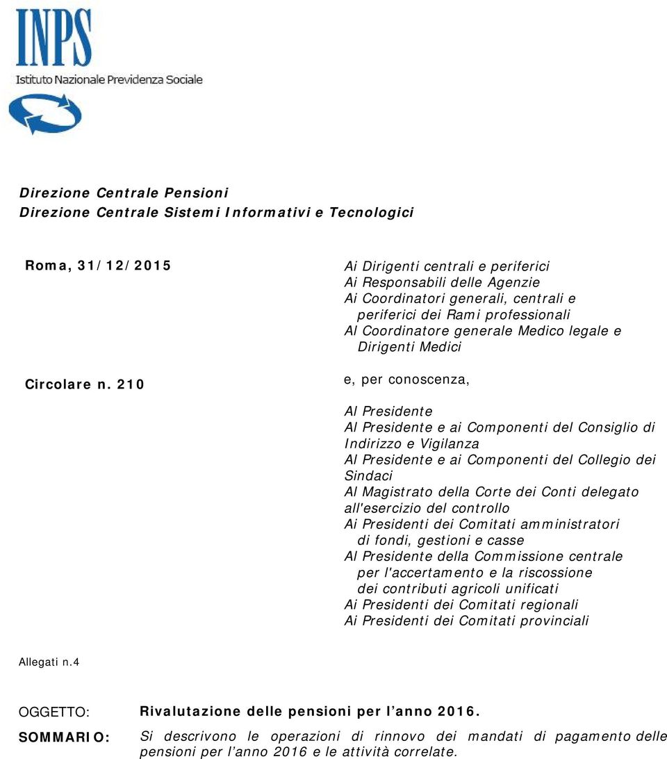 e, per conoscenza, Al Presidente Al Presidente e ai Componenti del Consiglio di Indirizzo e Vigilanza Al Presidente e ai Componenti del Collegio dei Sindaci Al Magistrato della Corte dei Conti