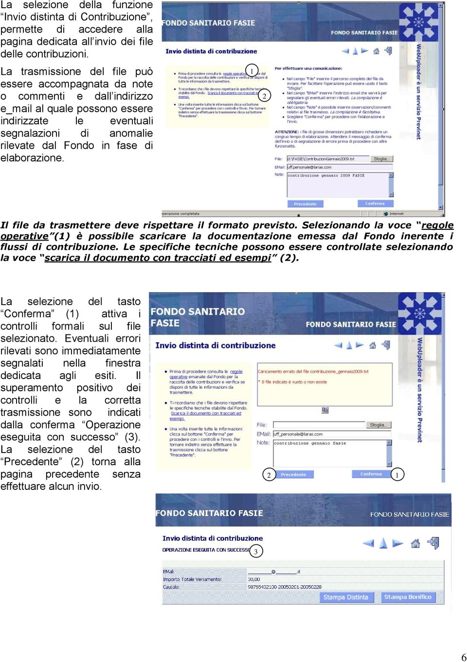 elaborazione. 1 2 Il file da trasmettere deve rispettare il formato previsto.