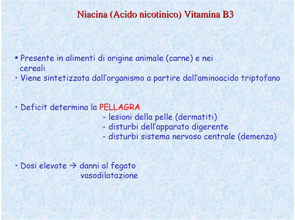 determina la PELLAGRA - lesioni della pelle (dermatiti) - disturbi dell apparato digerente