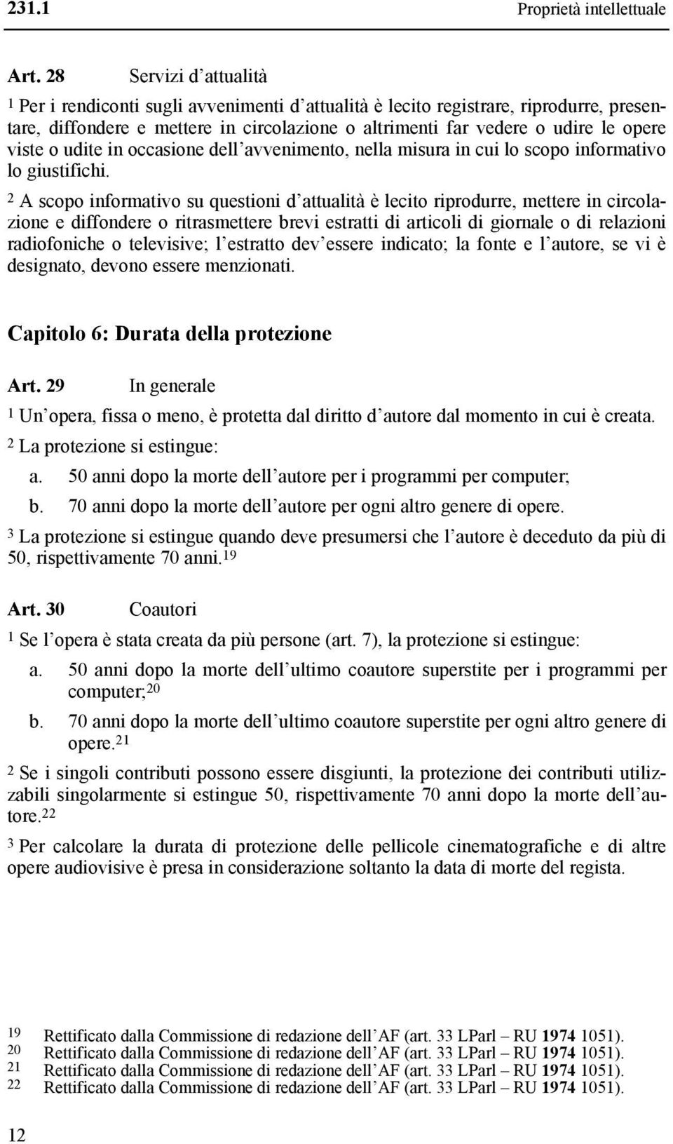 viste o udite in occasione dell avvenimento, nella misura in cui lo scopo informativo lo giustifichi.