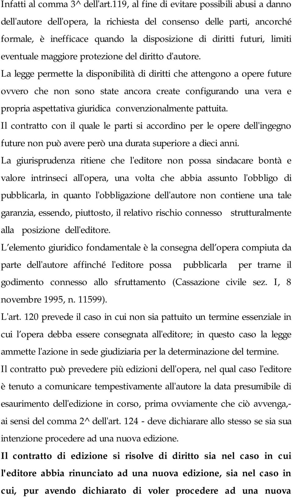 eventuale maggiore protezione del diritto d'autore.