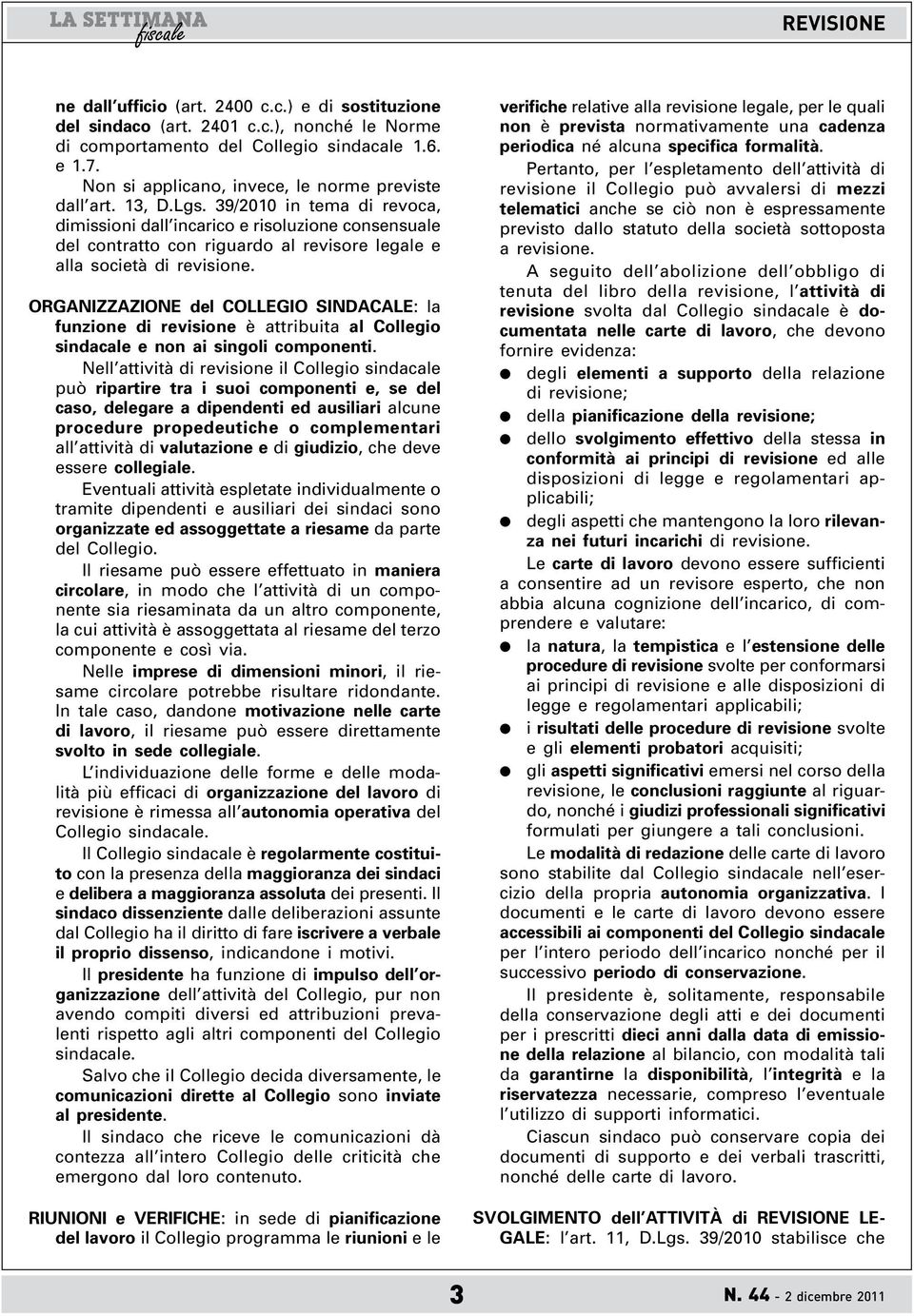 39/2010 in tema di revoca, dimissioni dall incarico e risoluzione consensuale del contratto con riguardo al revisore legale e alla società di revisione.