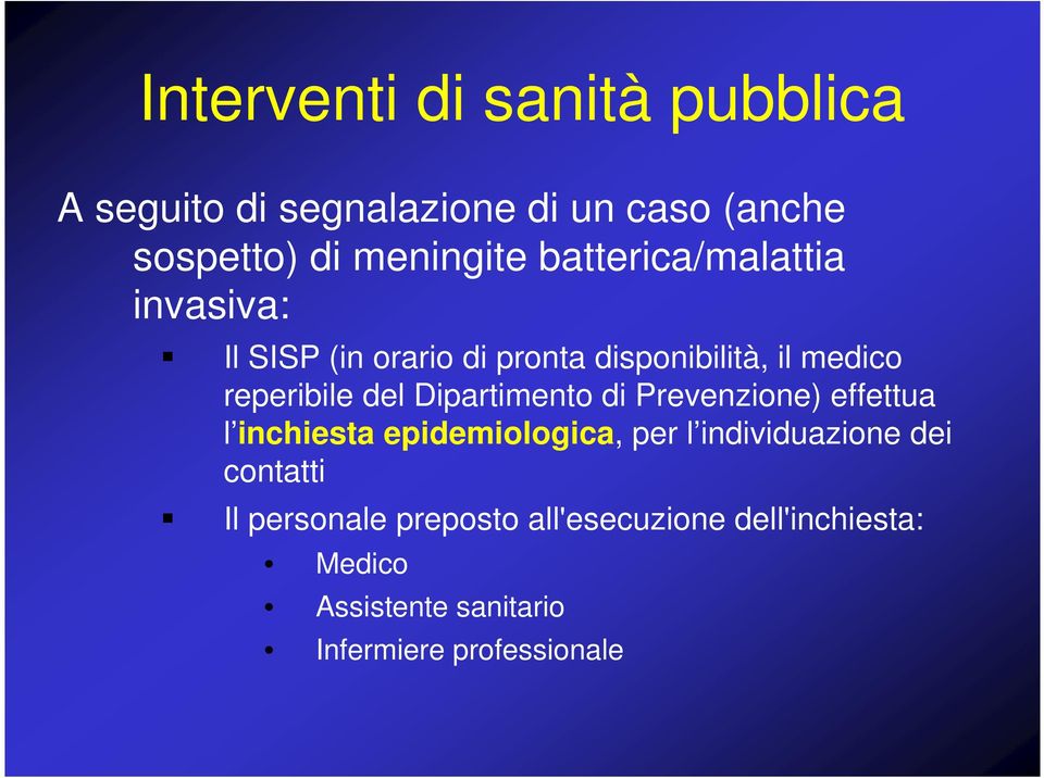 Dipartimento di Prevenzione) effettua l inchiesta epidemiologica, per l individuazione dei contatti