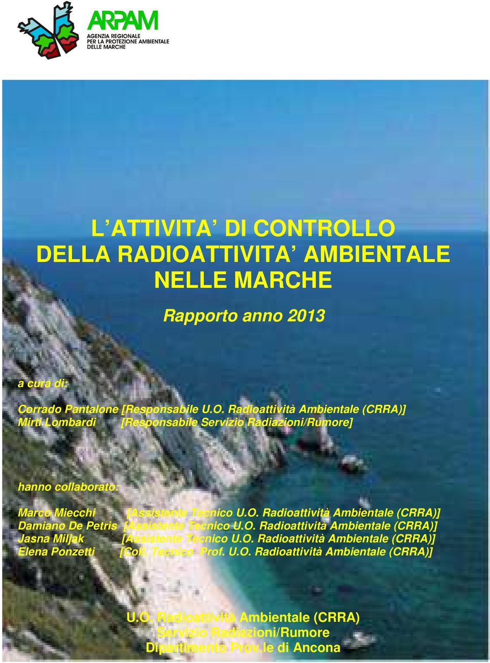 O. Radioattività Ambientale (CRRA)] Damiano De Petris [Assistente Tecnico U.O. Radioattività Ambientale (CRRA)] Jasna Miljak [Assistente Tecnico U.O. Radioattività Ambientale (CRRA)] Elena Ponzetti [Coll.