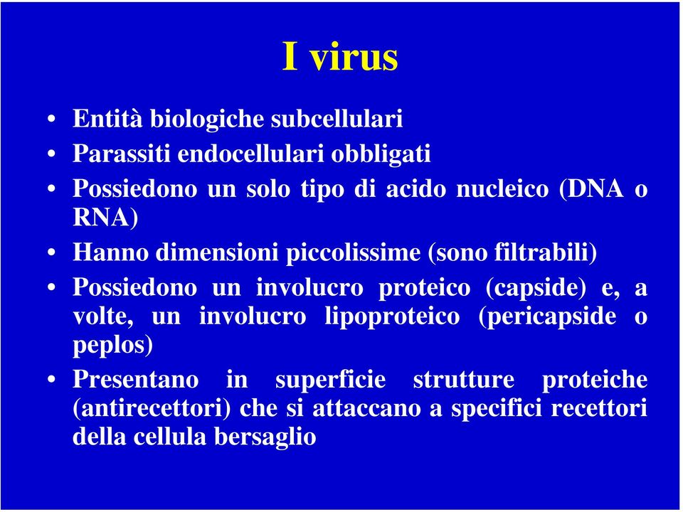 proteico (capside) e, a volte, un involucro lipoproteico (pericapside o peplos) Presentano in