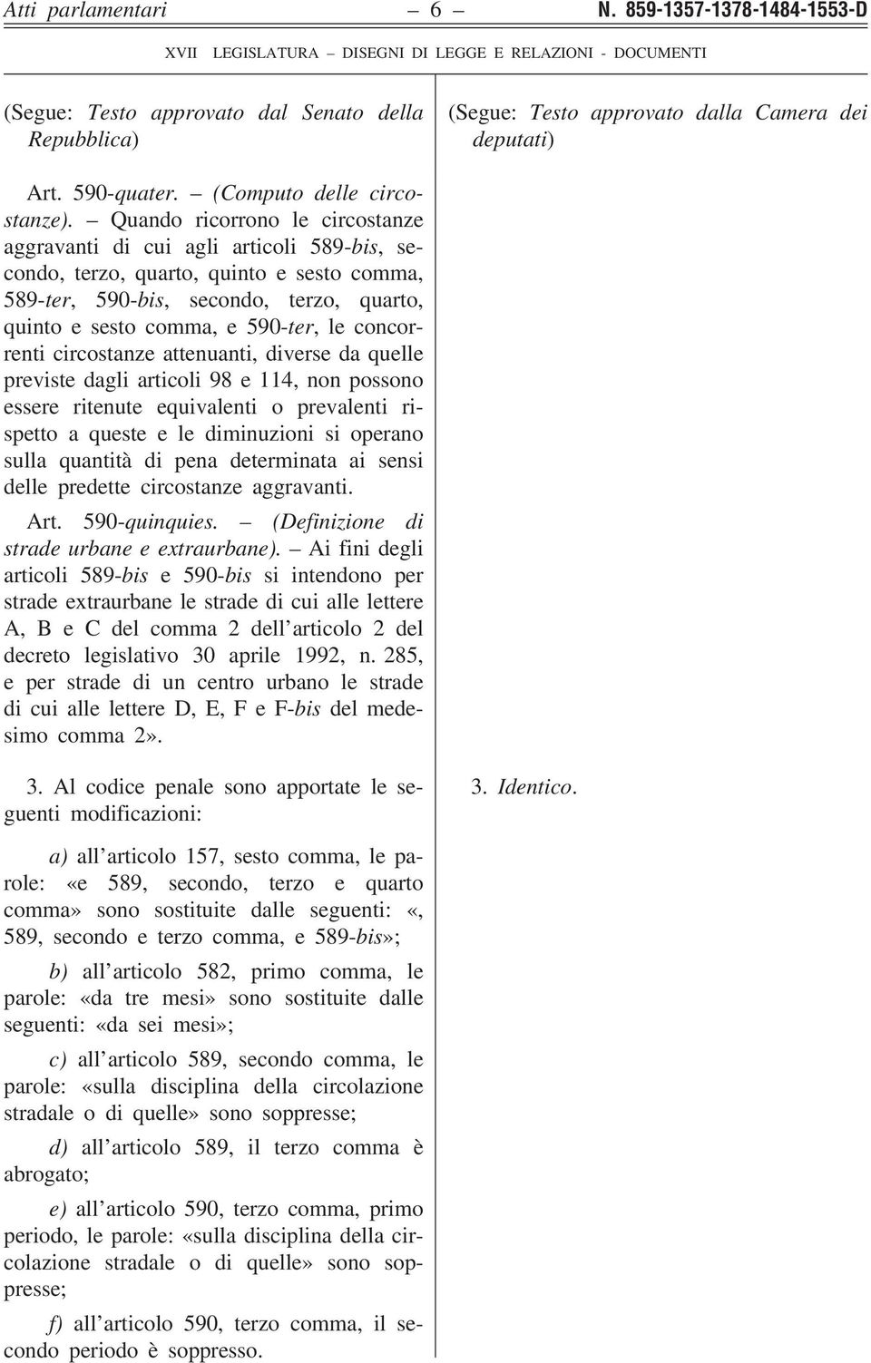 concorrenti circostanze attenuanti, diverse da quelle previste dagli articoli 98 e 114, non possono essere ritenute equivalenti o prevalenti rispetto a queste e le diminuzioni si operano sulla