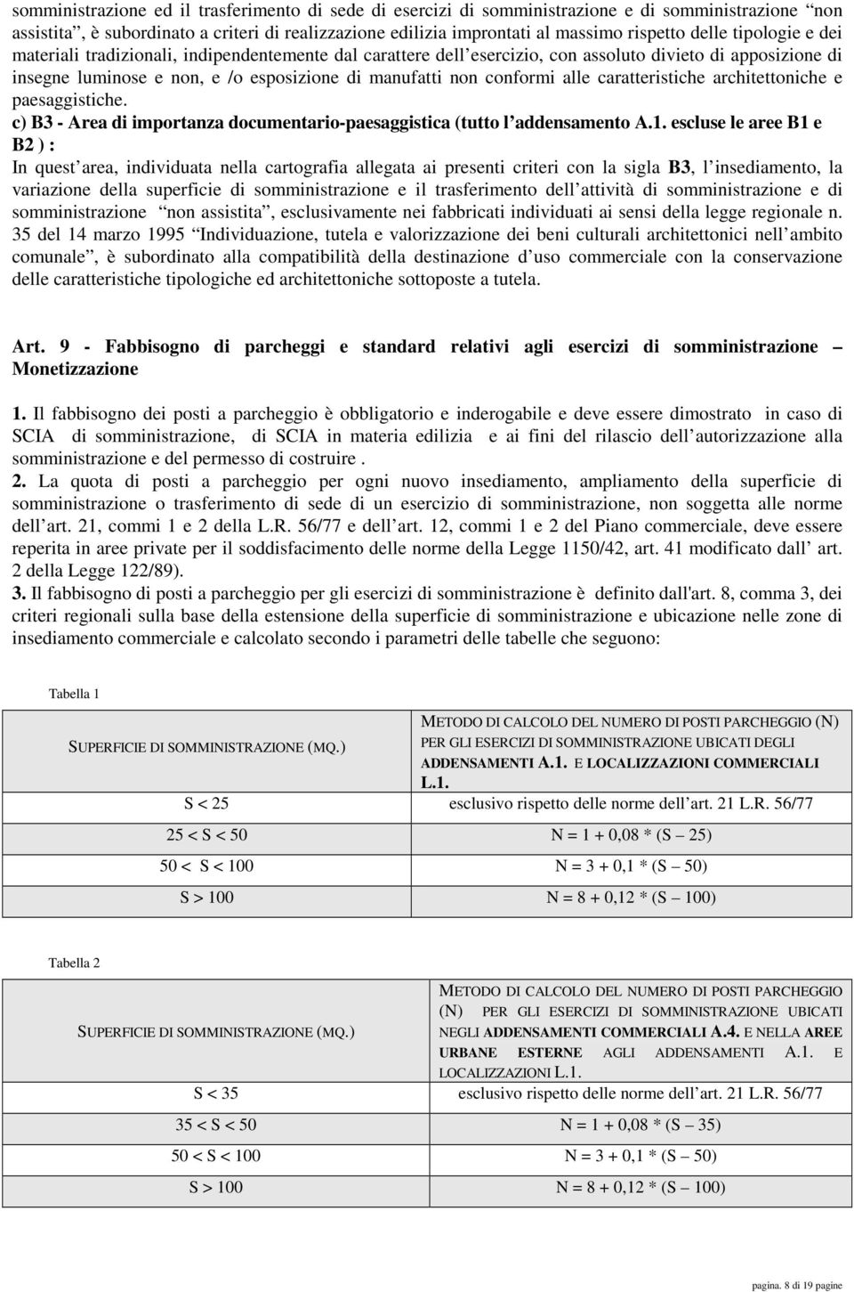 alle caratteristiche architettoniche e paesaggistiche. c) B3 - Area di importanza documentario-paesaggistica (tutto l addensamento A.1.