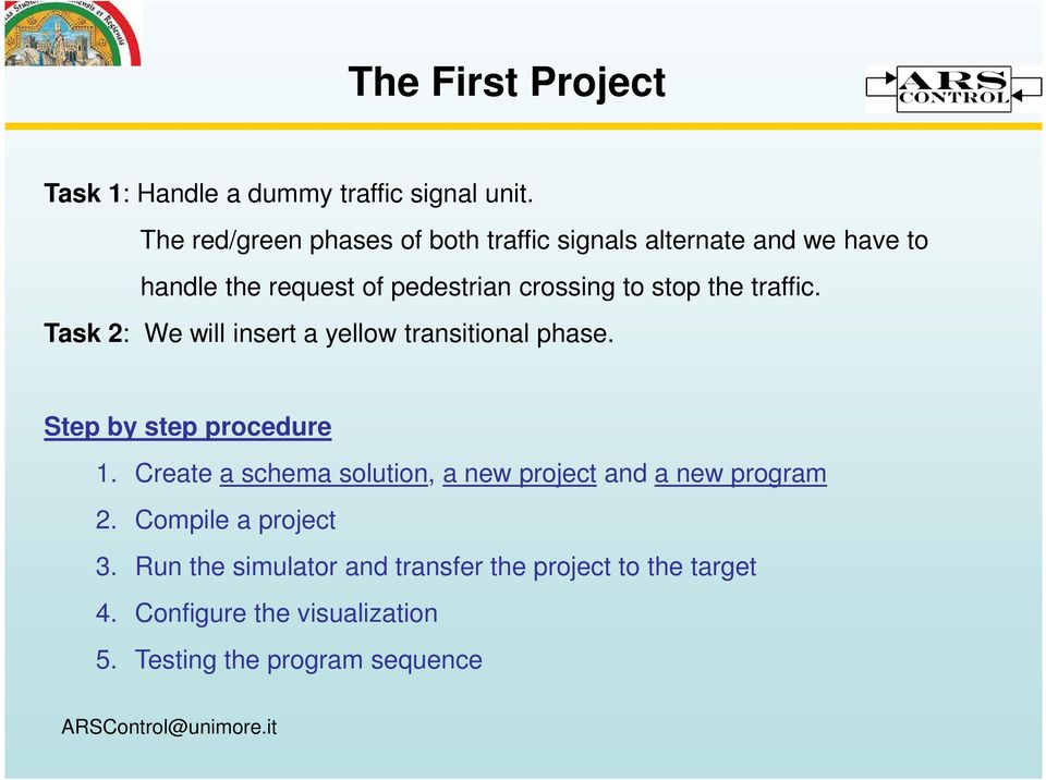 traffic. Task 2: We will insert a yellow transitional phase. Step by step procedure 1.