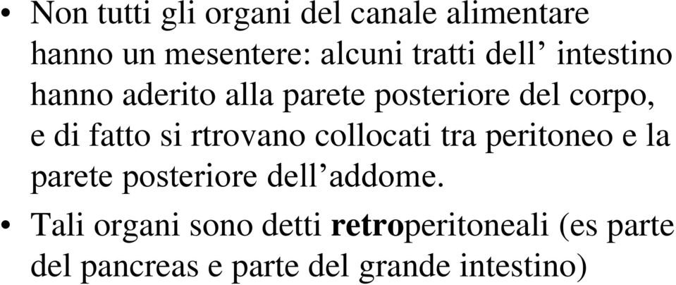 rtrovano collocati tra peritoneo e la parete posteriore dell addome.