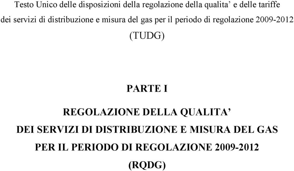 regolazione 2009-2012 (TUDG) PARTE I REGOLAZIONE DELLA QUALITA DEI SERVIZI