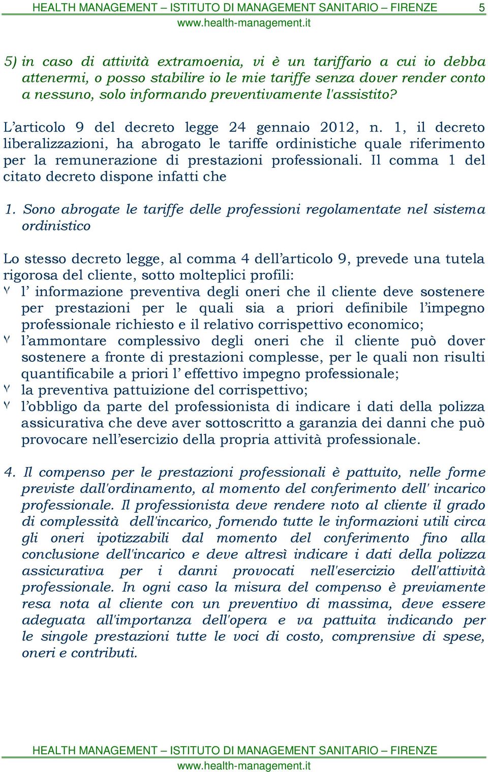 Il comma 1 del citato decreto dispone infatti che 1.