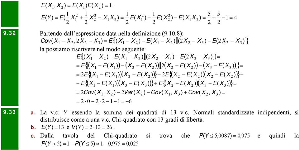 Cov ar Cov 9. a. La v.c. Y essendo la somma dei quadrati di v.c. Normali standardizzate indipendenti si distribuisce come a una v.