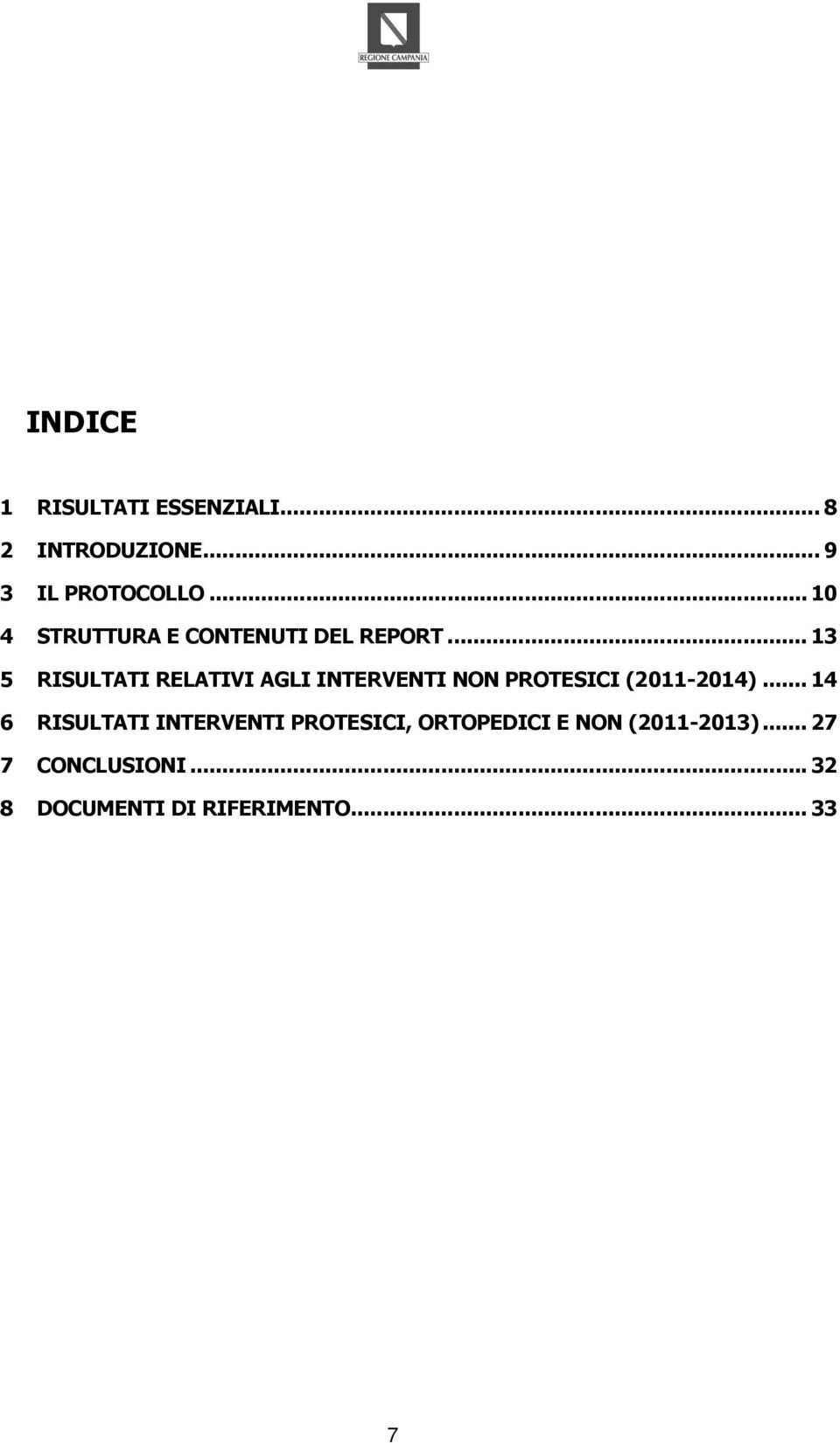 .. 13 5 RISULTATI RELATIVI AGLI INTERVENTI NON PROTESICI (2011-2014).